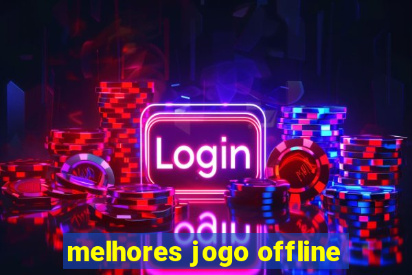 melhores jogo offline